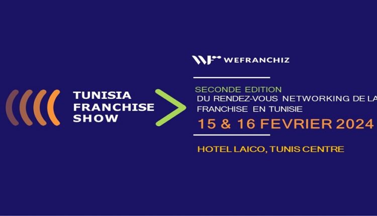Le salon de la franchise « Tunisia Franchise Show » revient pour une deuxième édition encore plus prometteuse