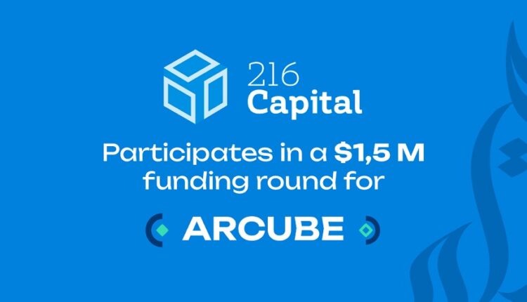 216 capital participates in a $1.5m funding round for the startup arcube